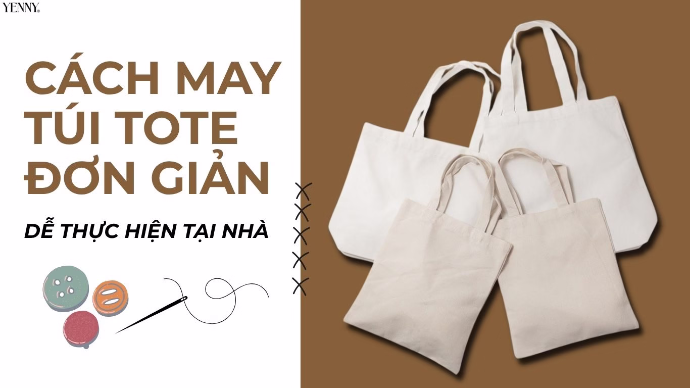 Cách may túi tote đơn giản dễ thực hiện tại nhà