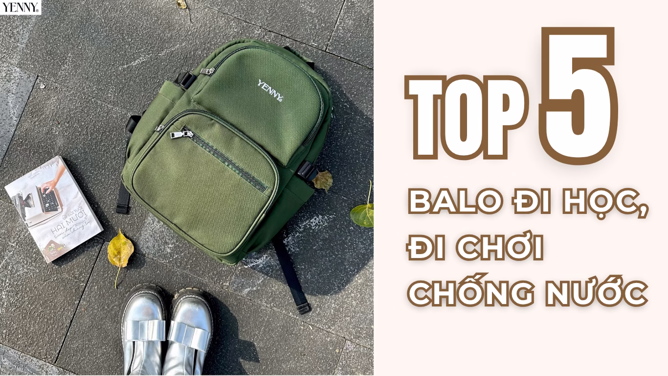 Top 5 balo đi học chống nước nhà YENNY được yêu thích nhất